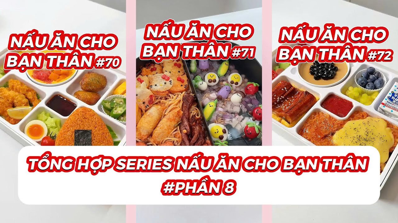 TỔNG HỢP SERIES NẤU ĂN CHO BẠN THÂN | PHẦN 8 | Chân Ngắn Đi Chơi