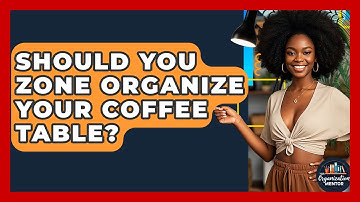 Should You Zone Organize Your Coffee Table? - Your Organization Mentor