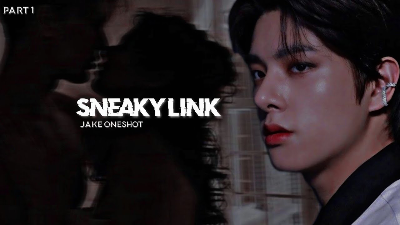 Jake Oneshot ||Sneaky links with an idol 17+|| 1/2 Enhypen ff (Bday special)