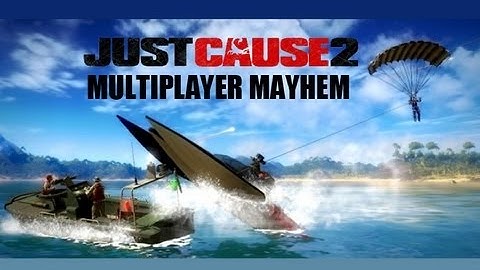 Just Cause 2 Multiplayer Mayhem