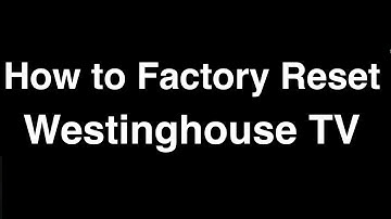 How to Factory Reset Westinghouse Smart TV  -  Fix it Now