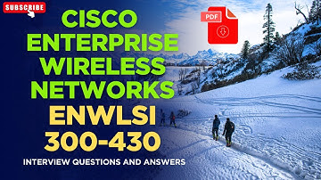 Cisco ENWLSI (300-430) Interview Questions: Cisco Enterprise Wireless Networks :Interview Q&A-Part#2
