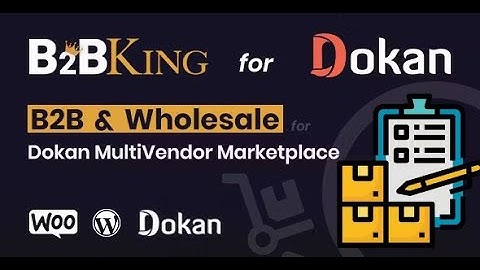 B2BKing: B2B and Wholesale for Dokan MultiVendor Marketplace (Add-on) By WebWizardsDev