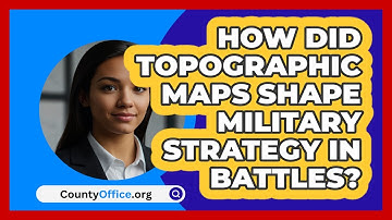 How Did Topographic Maps Shape Military Strategy In Battles? - CountyOffice.org