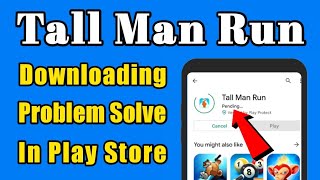 Tall Man Run Game Download Problem Solve In Play Store | iPhone | Install | Pending