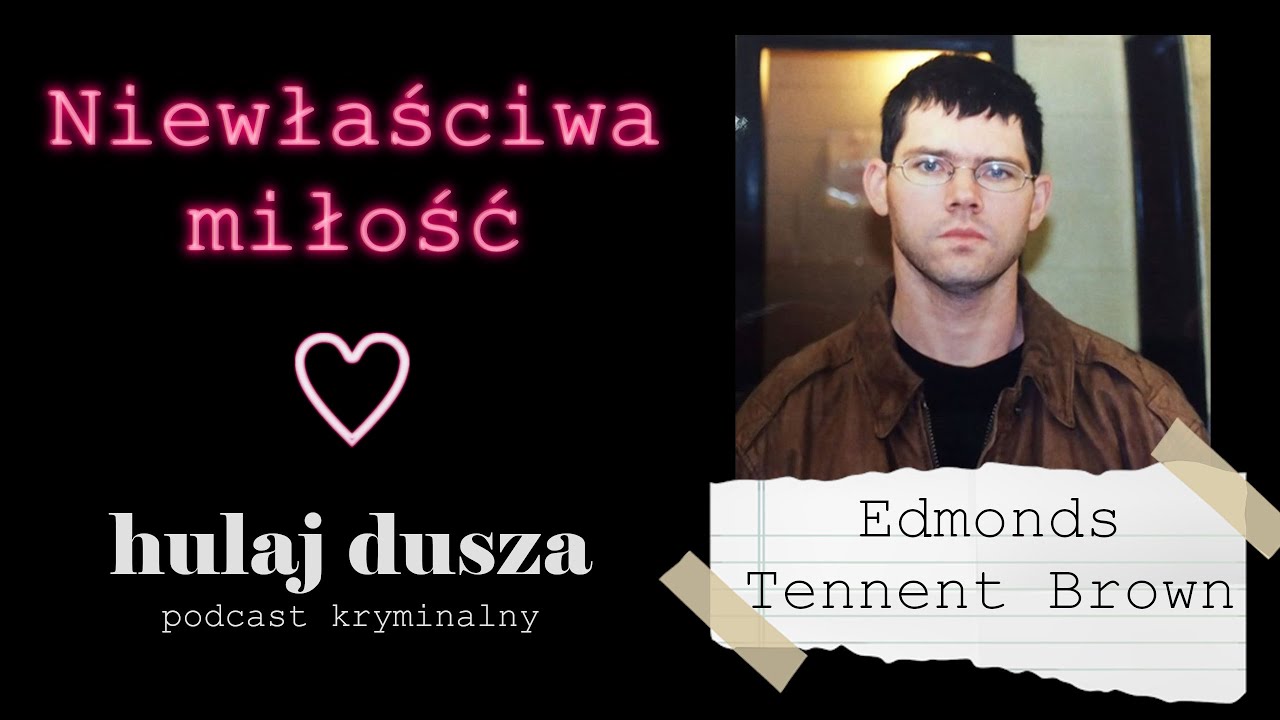 Niewłaściwa miłość - Edmonds Tennent Brown/ Historie Kryminalne