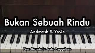 Bukan Sebuah Rindu - Andmesh Kamaleng & Yovie Widianto | Piano Karaoke by Andre Panggabean