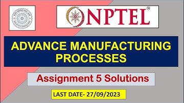 Advanced Machining Processes || ASSIGNMENT 5 ANSWER || WEEK- 5 || NPTEL || 2023 || 100 % RIGHT