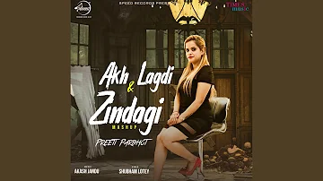 Akh Lagdi and Zindagi Mashup