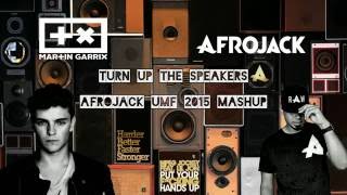 Turn Up The Speakers Afrojack U0026 Martin Garrix Umf 2015 Mashup Blastbeats Bootleg