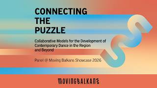 Connecting the Puzzle | Contemporary Dance Networks @ Moving Balkans 2026