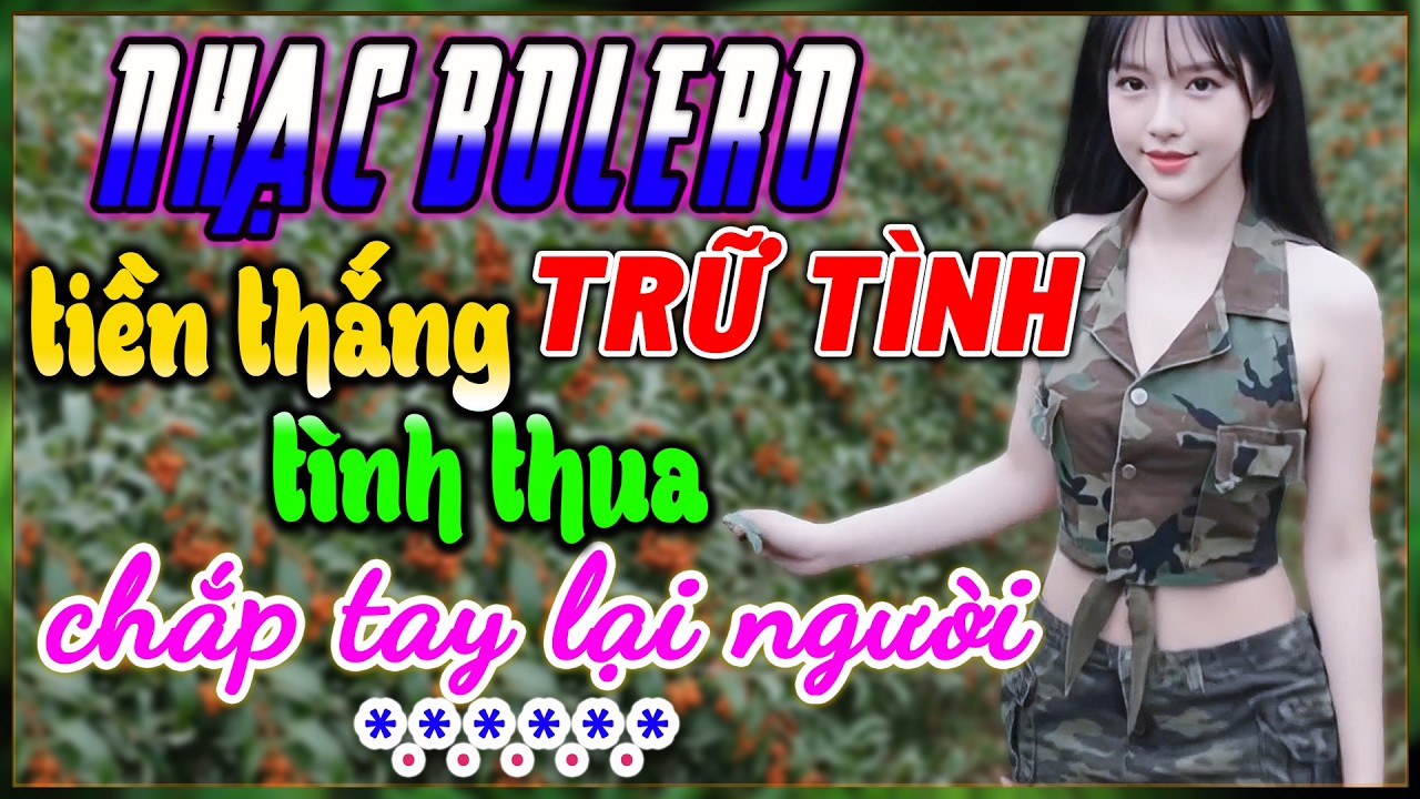Nhạc Bolero Hay Nhất Năm - TIỀN THẮNG TÌNH THUA, CHẮP TAY LẠI NGƯỜI - Minh Phát Bolero
