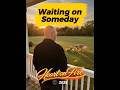 Waiting on Someday