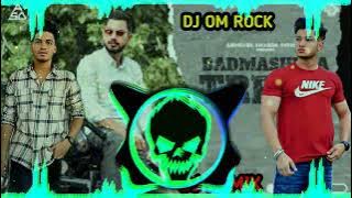 DJ OM ROCK Badmashi Ka Trend Dj Remix EDM DROP 👹👹TRANCE 🚨👿MIX BY DJ OM ROCK MORADABAD say