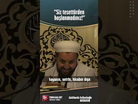 Siz Tesettürden Hoşlanmadınız - Abdülmetin Balkanlıoğlu Hoca Efendi @ismailaganet