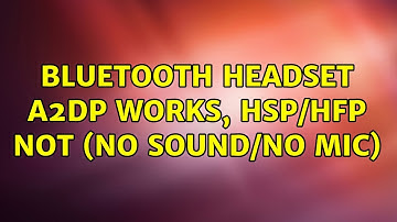 Bluetooth headset A2DP works, HSP/HFP not (no sound/no mic) (3 Solutions!!)