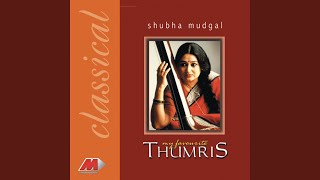 Jaavo Kadar Nahin, Bolo Hum Se: Thumri in Mishra Khamaj - Shubha Mudgal