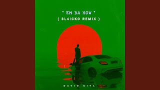 Em Ba How (Remix)