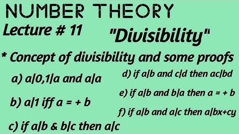 Lecture# 11  What is Divisibility . ? Some basic properties of divisibility proved.