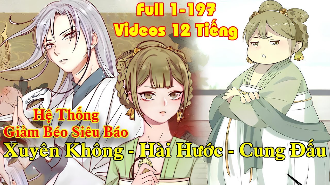Full [1-197] Cô gái nặng 200kg và hệ thống giảm béo gầy thân đánh bại nam thần - Anh báo đốm review
