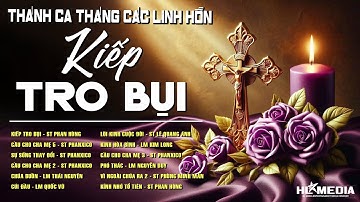 Album Nhạc Thánh Ca Cầu Nguyện Tháng Các Đẳng ▶ Kiếp Tro Bụi - Nghe Cầu Nguyện Cho Các Linh Hồn