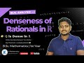 Denseness of Rationals in ℝ | Rational & Irrational Numbers | Real Analysis-I | B.Sc 1st Year