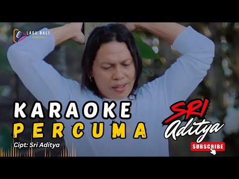 KARAOKE PERCUMA // SRI ADITYA // LAGU BALI KARAOKE // #SRIADITYA #PERCUMA β Lagu Bali Karaoke