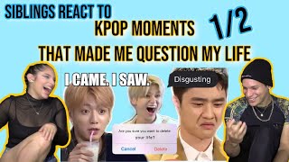 Siblings react to KPOP moments that made me question my life🤦‍♀️😂 | PART 1| REACTION