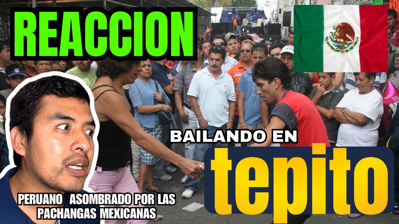 PERUANO REACCIONA A BAILES EN TEPITO // ESPECTACULAR