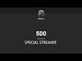 500 Subs Stream Special Stream
