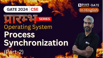 GATE 2024 Computer Science | Operating System | Process Synchronization (Part-2) | BYJU