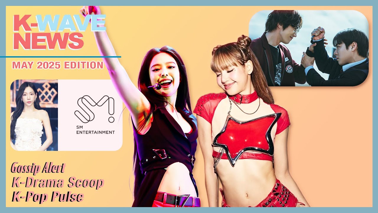 KWave Entertainment News #2: Top KPop, Hallyu, Celeb Gossip May 2025 Edition