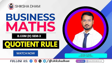 BUSINESS MATHS || QUOTIENT RULE || B.COM(H) SEM-3 || ANAND SIR