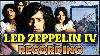 Behind the Recording of Led Zeppelin IV