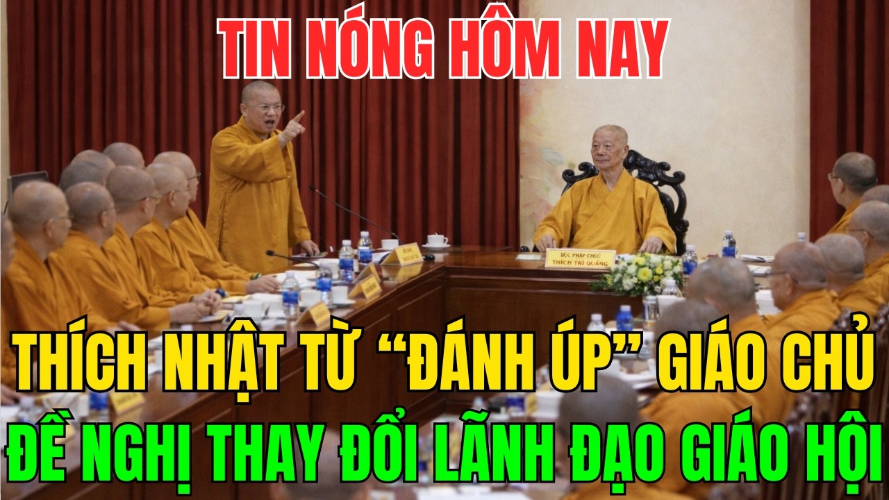 TIN NÓNG HÔM NAY: Thích Nhật Từ “Đánh Úp” Giáo Chủ, Đề Nghị Thay Đổi Lãnh Đạo Giáo Hội