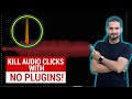 Get rid of audio clicks with no plugins