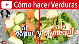 Cómo Hacer Verduras Al Vapor Y A La Mantequilla 