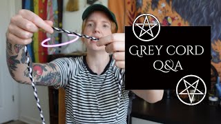 Grey Cord for a Year and a Day ~ GREY CORD Q&A