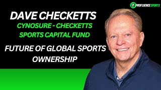 Dave Checketts, Cynosure | Checketts Sports Capital Fund |  The Future of Global Sports Ownership Information