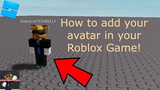 How to Add Your Avatar into Your Roblox Game! (2023)