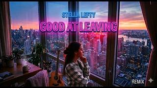 Stella Lefty - Good At Leaving (Country Pop Remix)