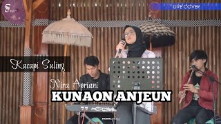 KUNAON ANJEUN - NIRA APRIANI [[ Live Cover ]]