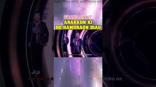 Anakkonki Do hamoraon - Frans Sirait #lagubatak #lagubatakterbaru #lagubataklawas #shorts