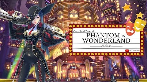 Core Raid: Phantom in Wonderland Extend [Exos Heroes] [No Commentary]