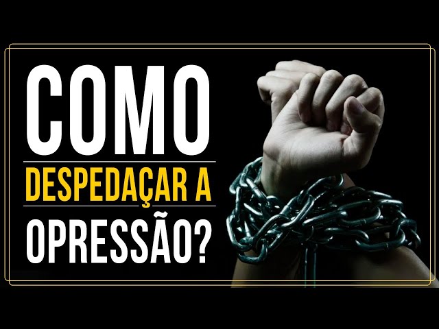 COMO DESPEDAÇAR A OPRESSÃO?