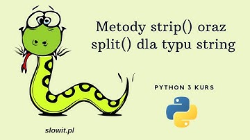 Metody klasy String w Pythonie - strip oraz split (Python kurs dla początkujących #10)