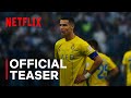 Saudi Pro League: Kickoff | Official Teaser | Netflix