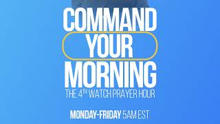 HEAR, PRAY, and "Command Your Morning", Wed.  Aug. 5th, 5A, ET. with Pastor Krista T.