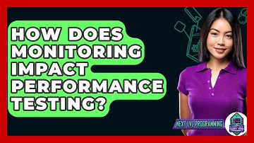 How Does Monitoring Impact Performance Testing? - Next LVL Programming