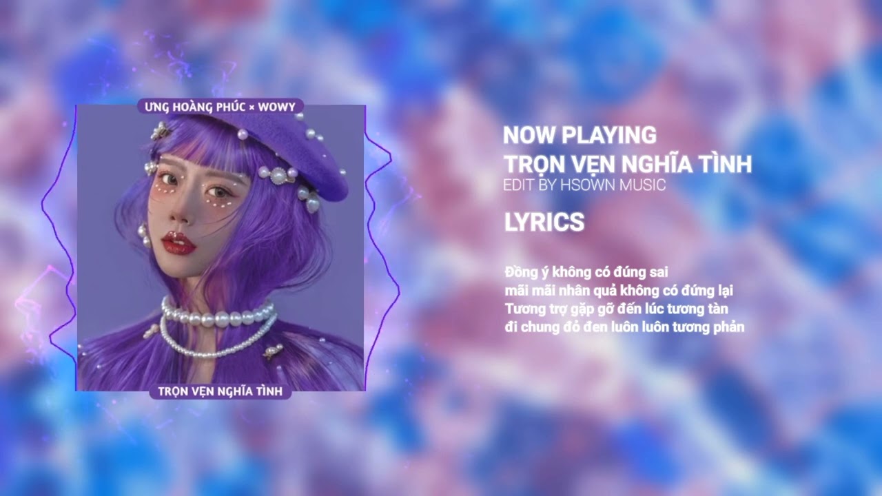 Trọn Vẹn Nghĩa Tình Remix - Ưng Hoàng Phúc × WOWY /... - youtube